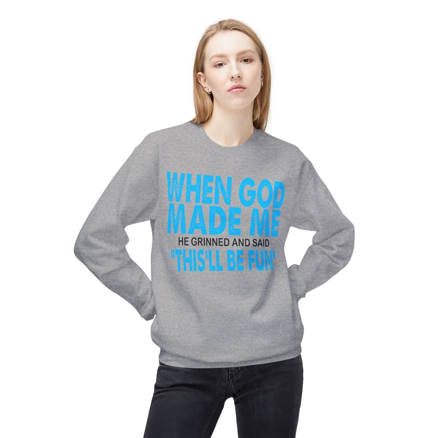 Crewneck Sweatshirt - "When God Made Me" Spiritual Funny Pullover Blue