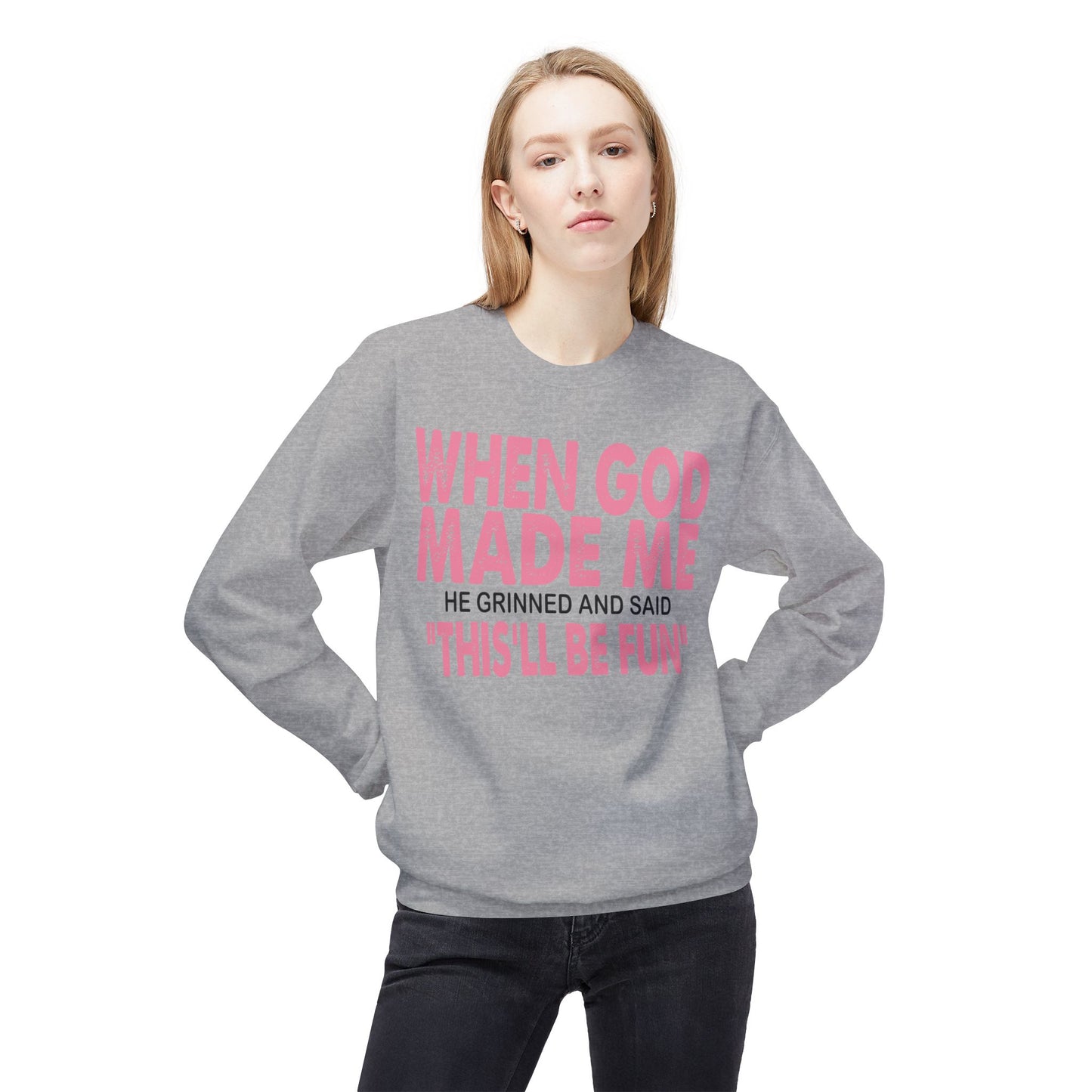 Crewneck Sweatshirt - "When God Made Me" Spiritual Funny Pullover Pink