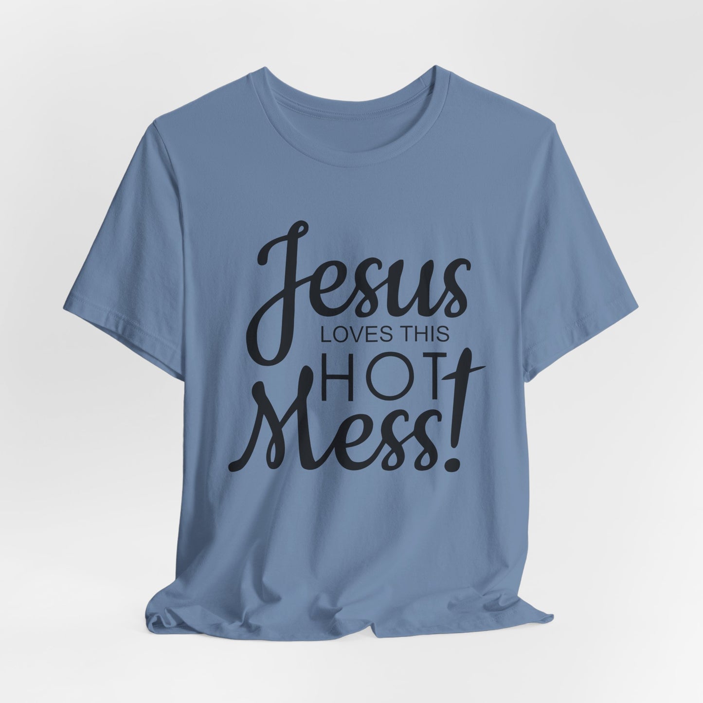 Jesus Love This Hot Mess T-Shirt (Bella & Canvas)