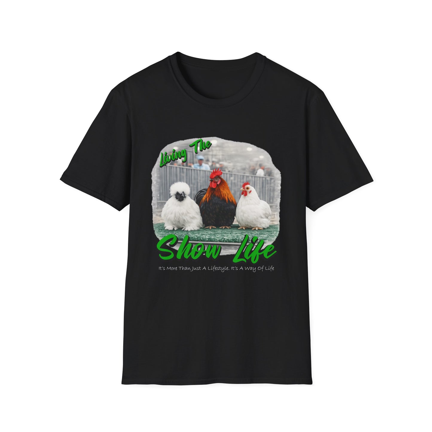 Living the Show Life - Chickens - Unisex T-Shirt