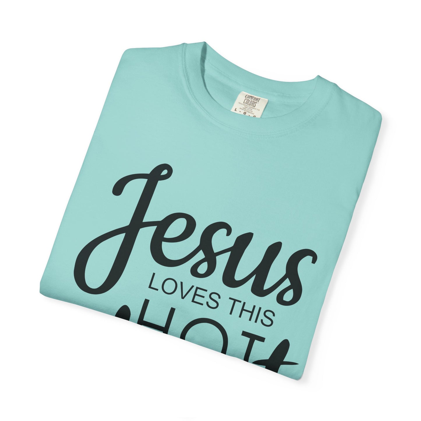 Jesus Loves This Hot Mess T-Shirt (Comfort Colors)