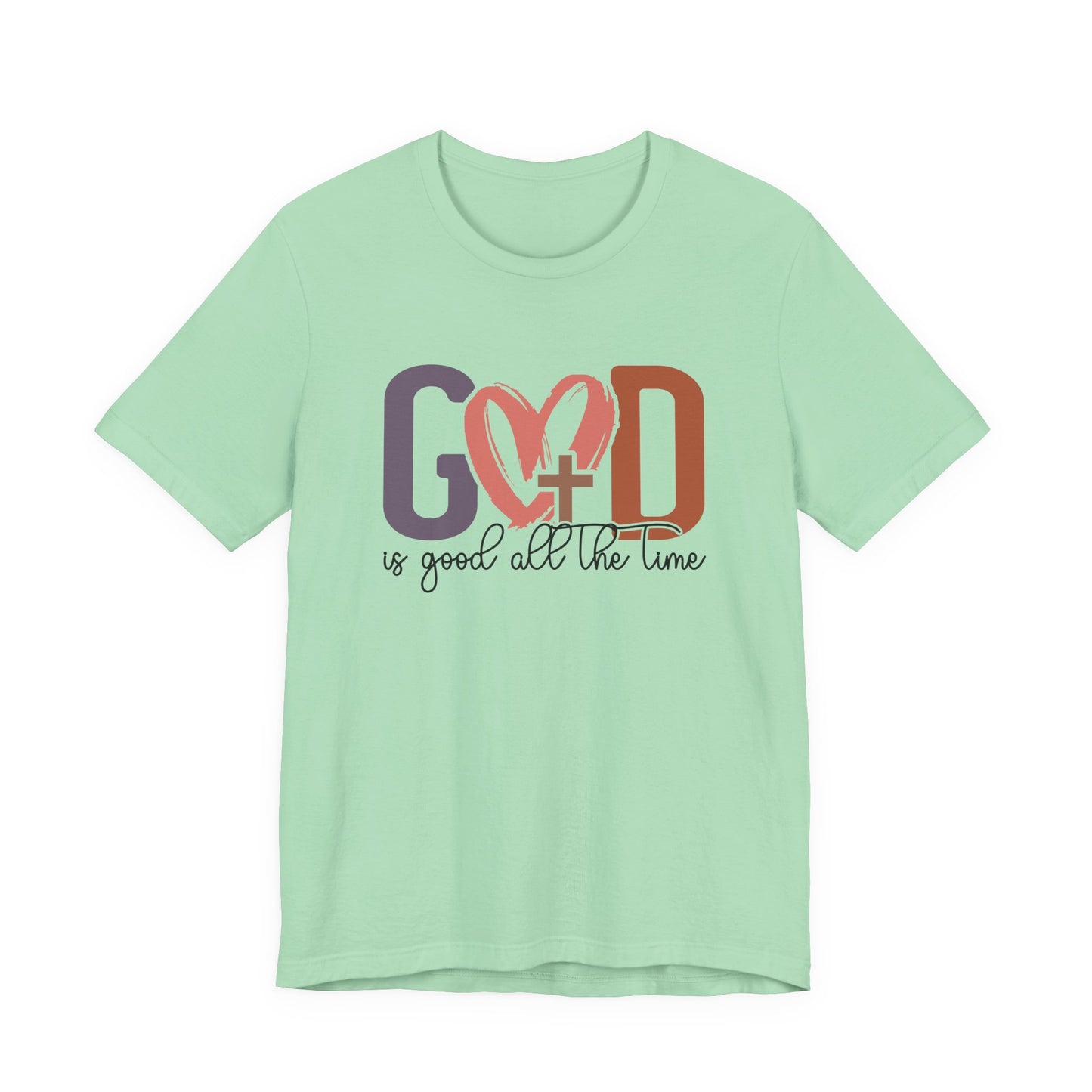 God it Good All The Time T-Shirt (Bella & Canvas)