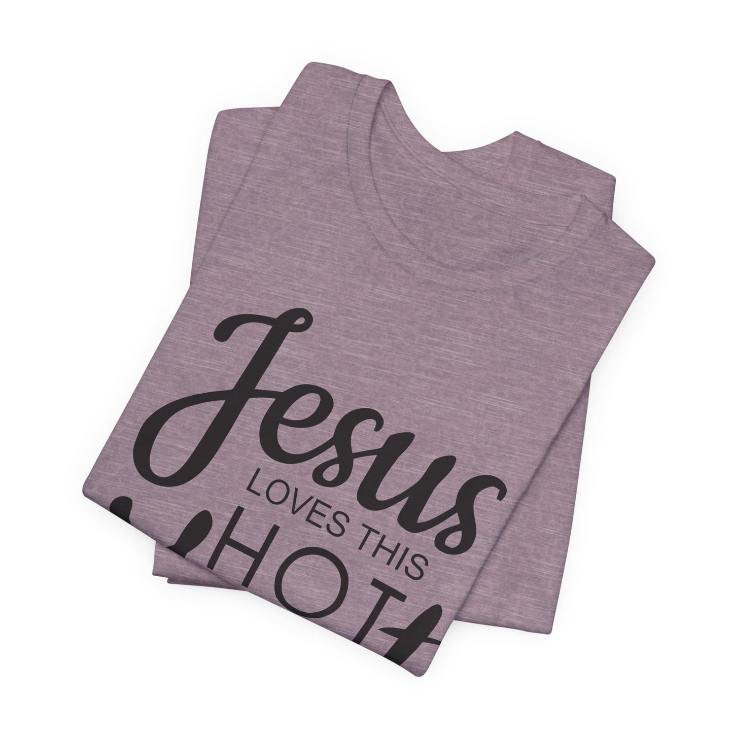 Jesus Love This Hot Mess T-Shirt (Bella & Canvas)