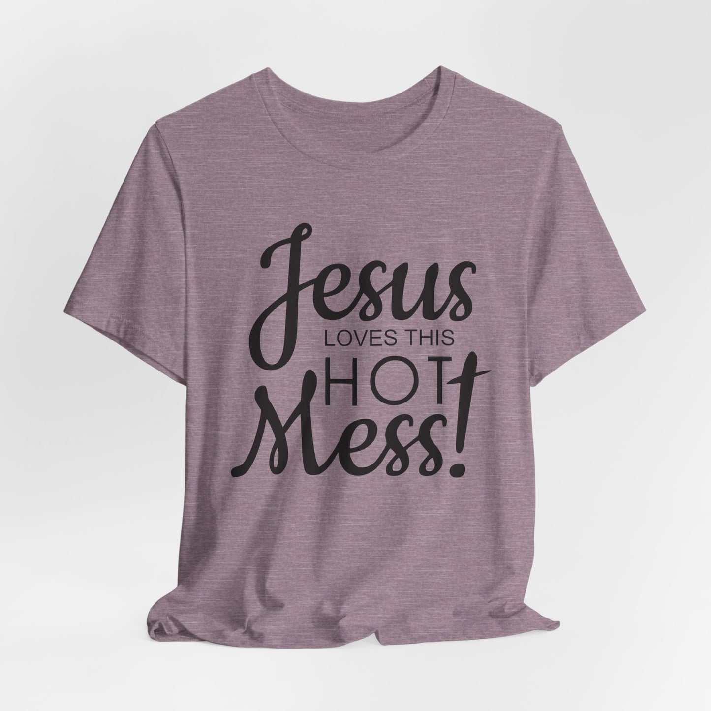 Jesus Love This Hot Mess T-Shirt (Bella & Canvas)