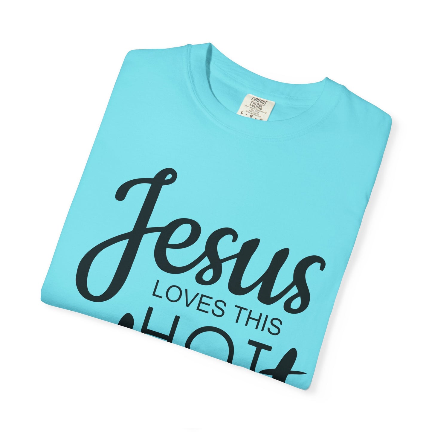 Jesus Loves This Hot Mess T-Shirt (Comfort Colors)