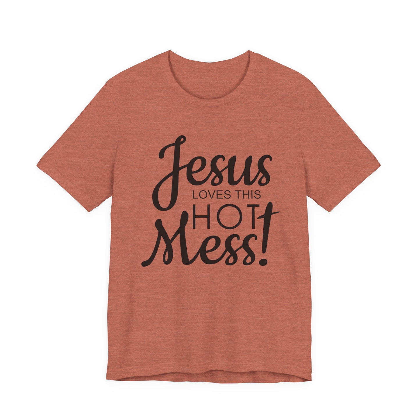 Jesus Love This Hot Mess T-Shirt (Bella & Canvas)