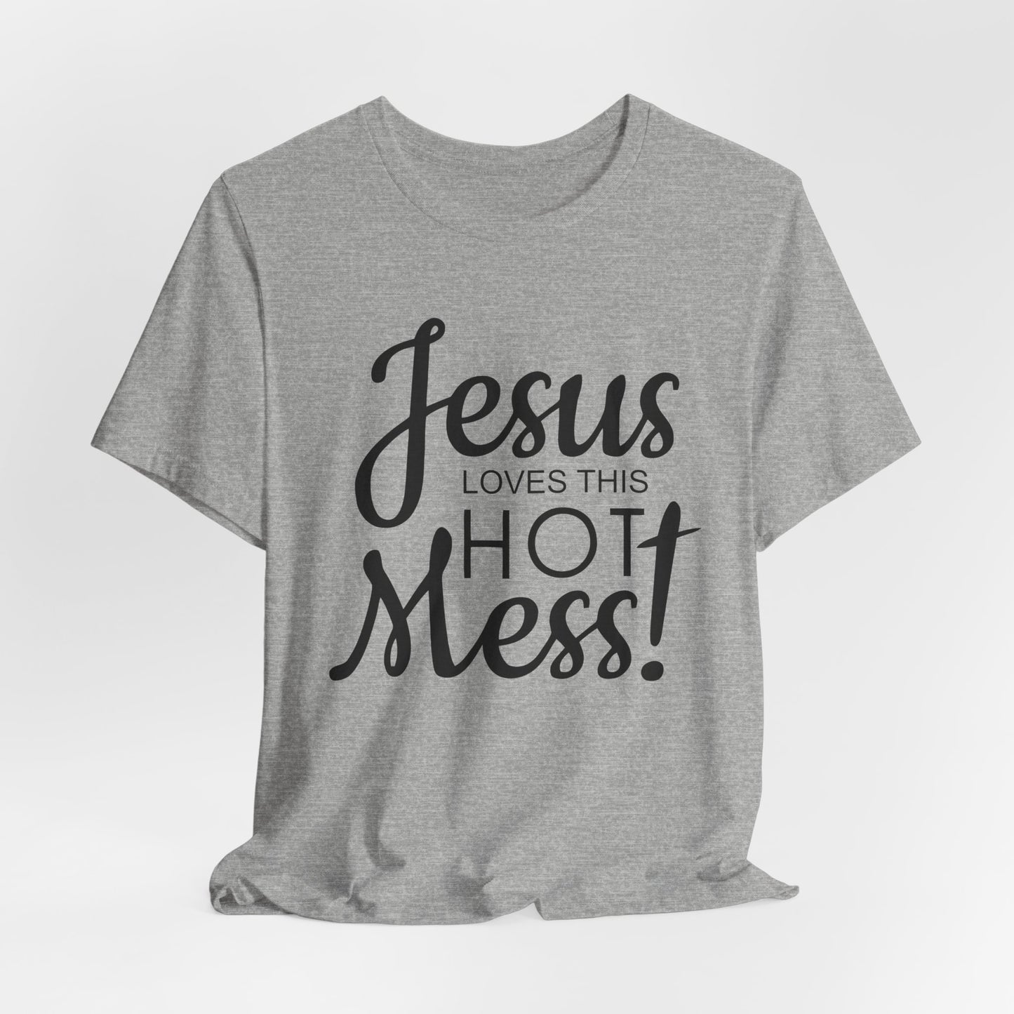 Jesus Love This Hot Mess T-Shirt (Bella & Canvas)