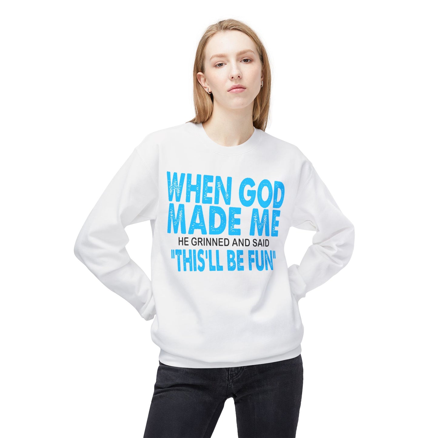 Crewneck Sweatshirt - "When God Made Me" Spiritual Funny Pullover Blue