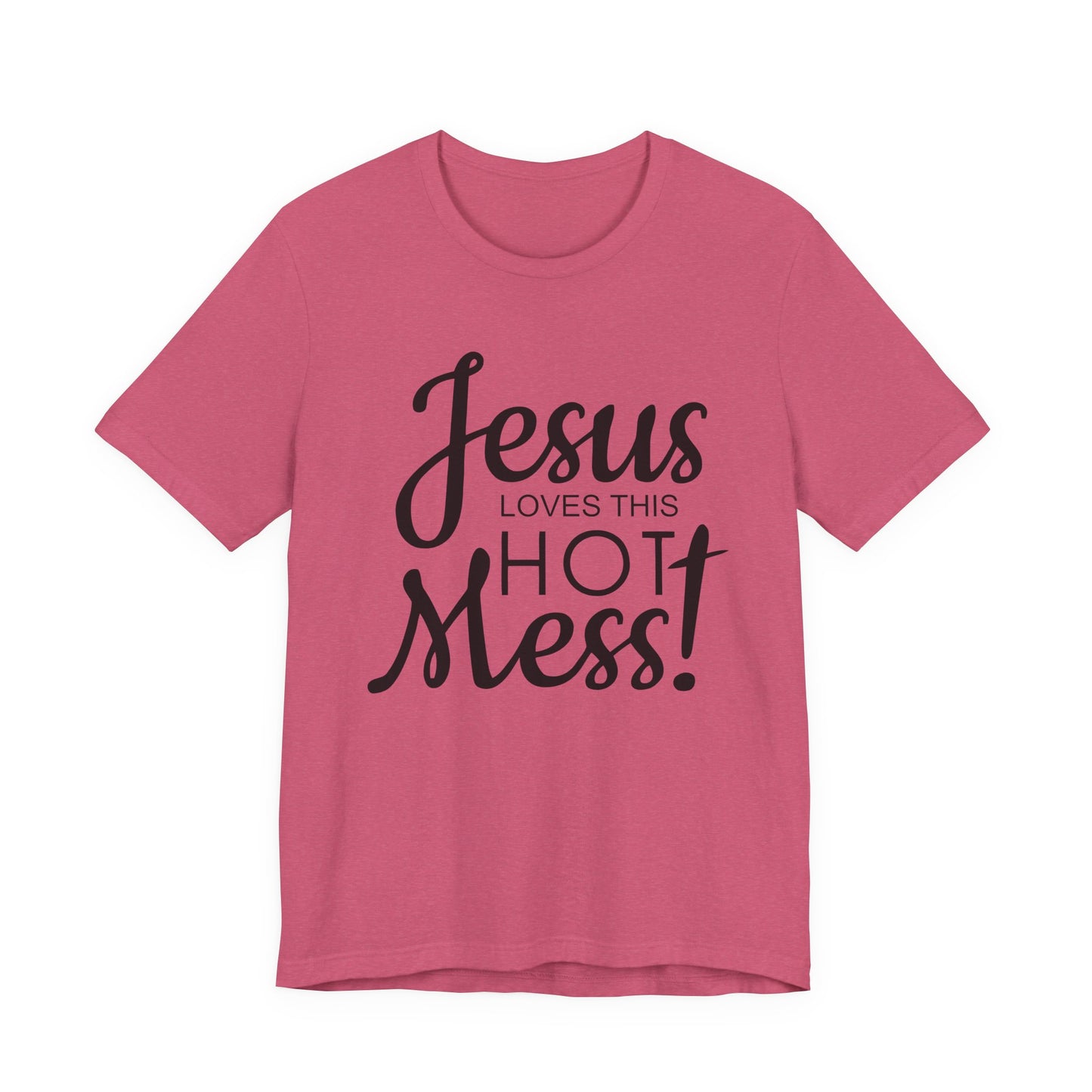 Jesus Love This Hot Mess T-Shirt (Bella & Canvas)