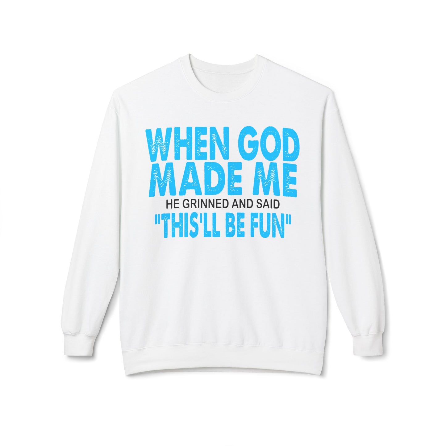 Crewneck Sweatshirt - "When God Made Me" Spiritual Funny Pullover Blue