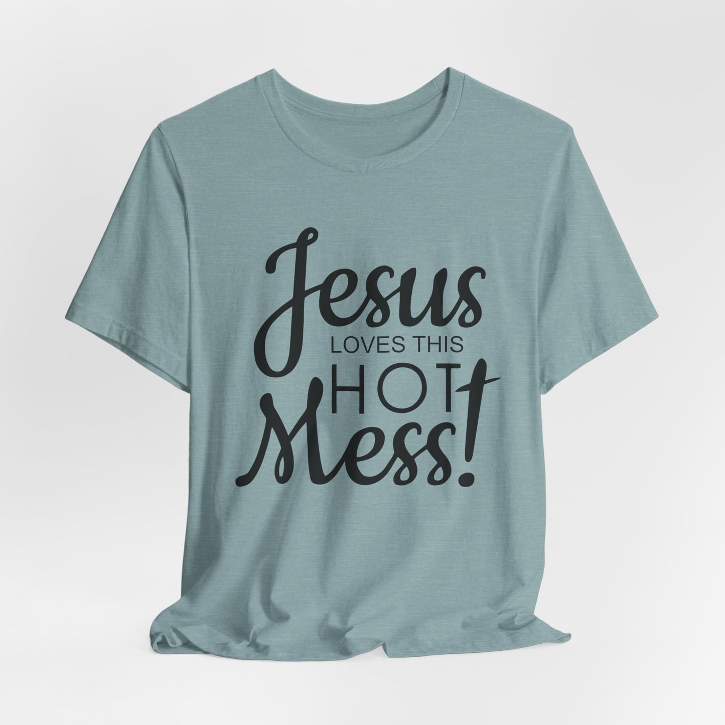 Jesus Love This Hot Mess T-Shirt (Bella & Canvas)