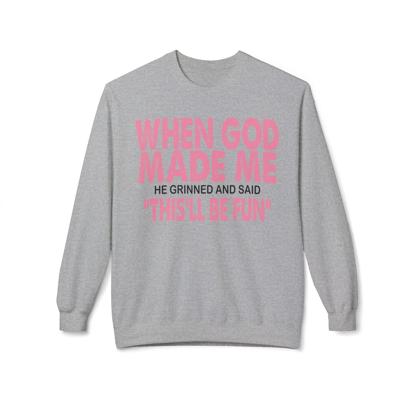Crewneck Sweatshirt - "When God Made Me" Spiritual Funny Pullover Pink