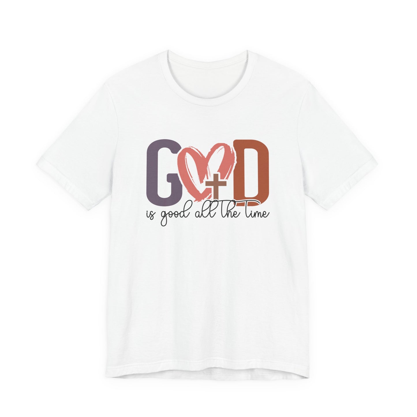 God it Good All The Time T-Shirt (Bella & Canvas)