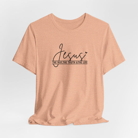 Jesus Script Tee — "Jesus: The Way, The Truth & The Life" Christian T-Shirt