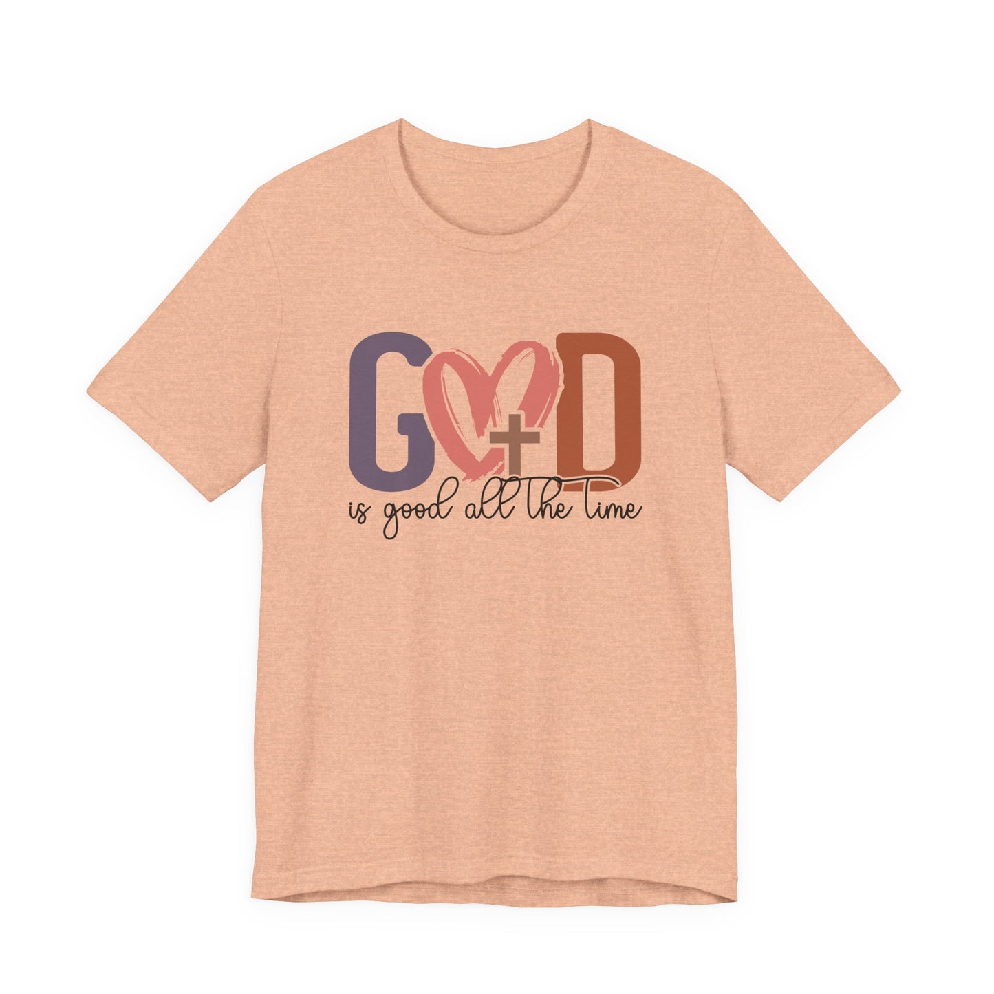 God it Good All The Time T-Shirt (Bella & Canvas)