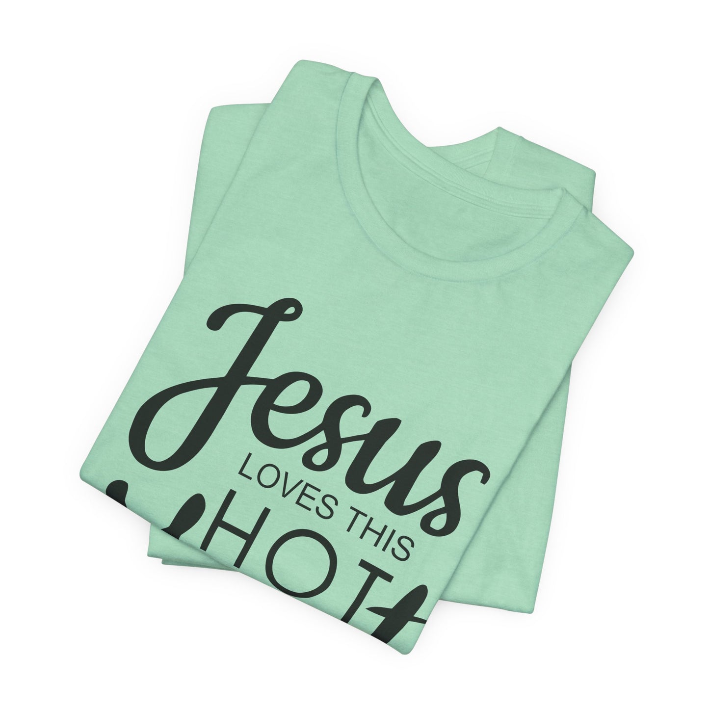 Jesus Love This Hot Mess T-Shirt (Bella & Canvas)