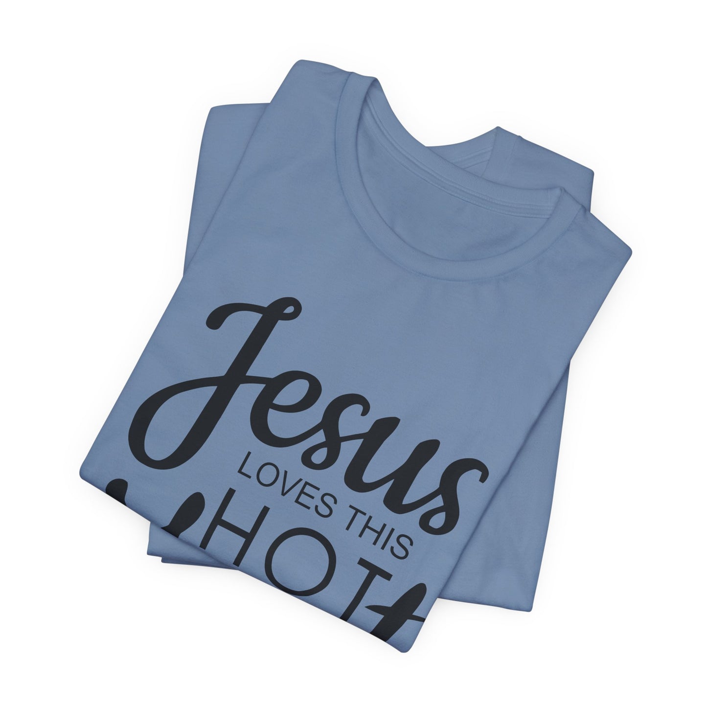 Jesus Love This Hot Mess T-Shirt (Bella & Canvas)