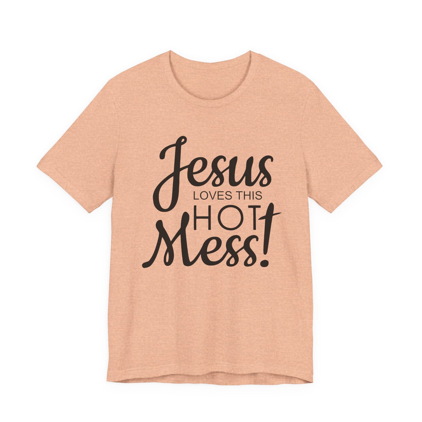 Jesus Love This Hot Mess T-Shirt (Bella & Canvas)