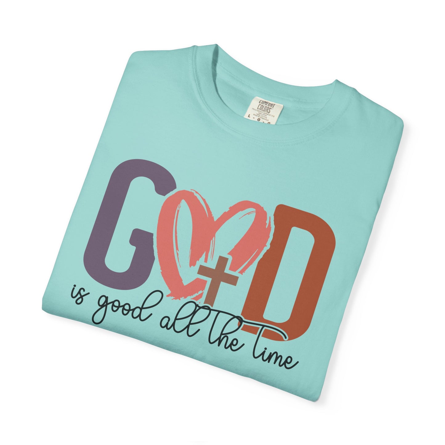 God is good all the time T-Shirt (Comfort Colors)