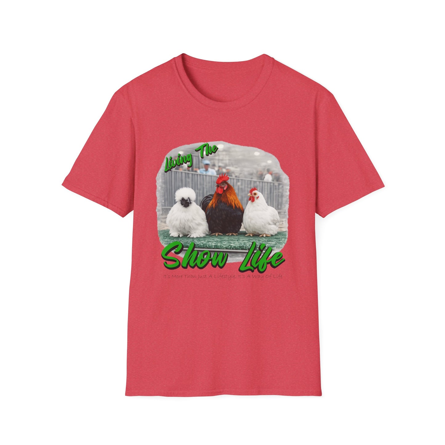 Living the Show Life - Chickens - Unisex T-Shirt