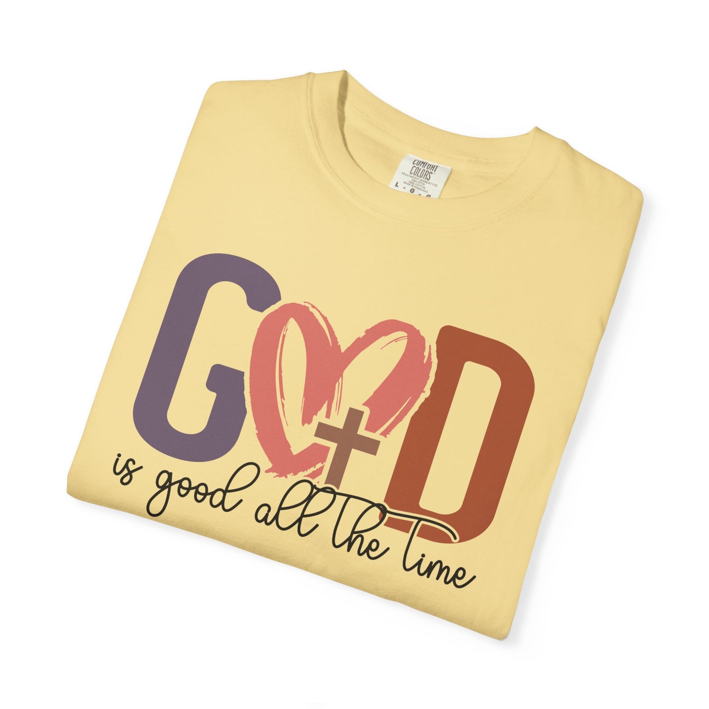 God is good all the time T-Shirt (Comfort Colors)