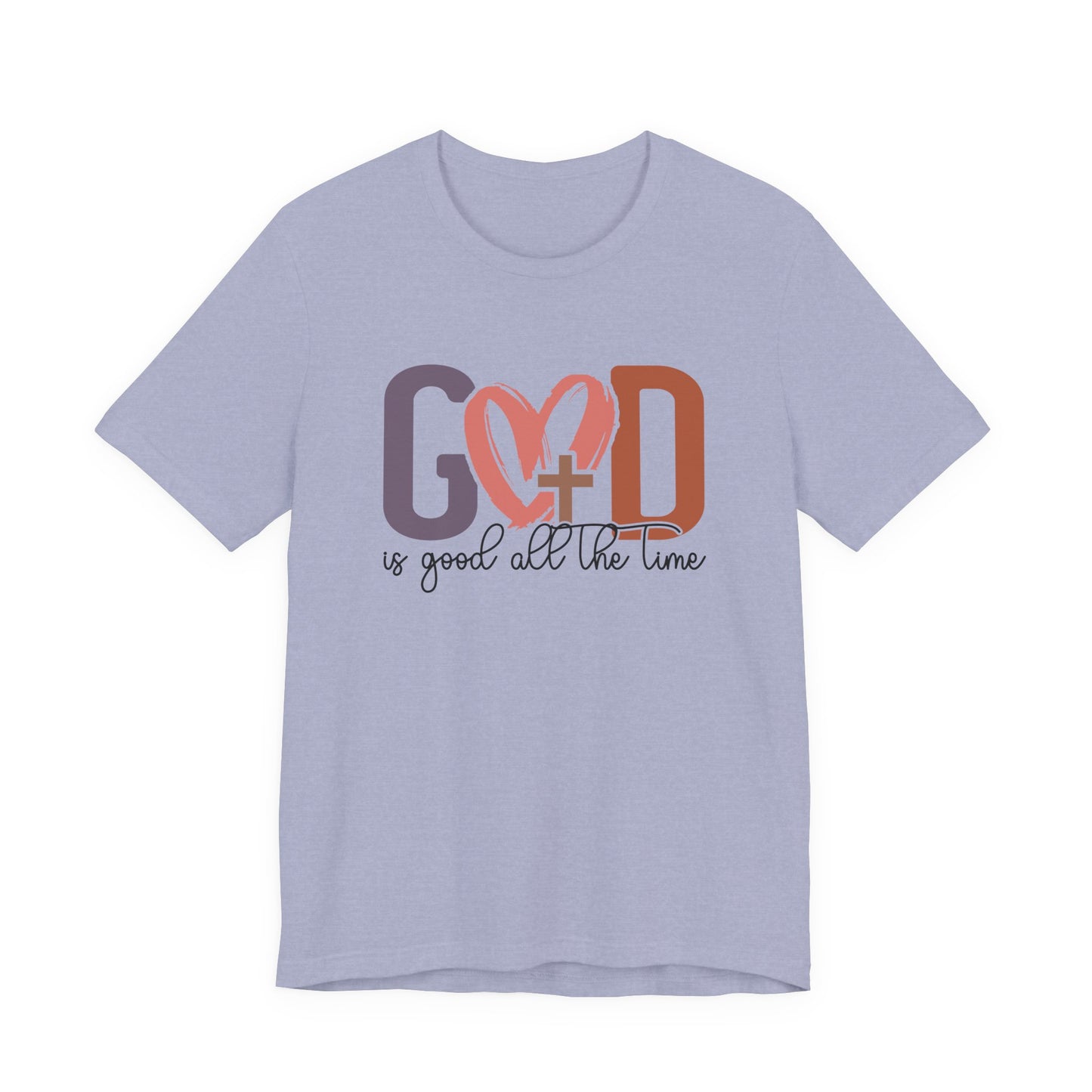 God it Good All The Time T-Shirt (Bella & Canvas)
