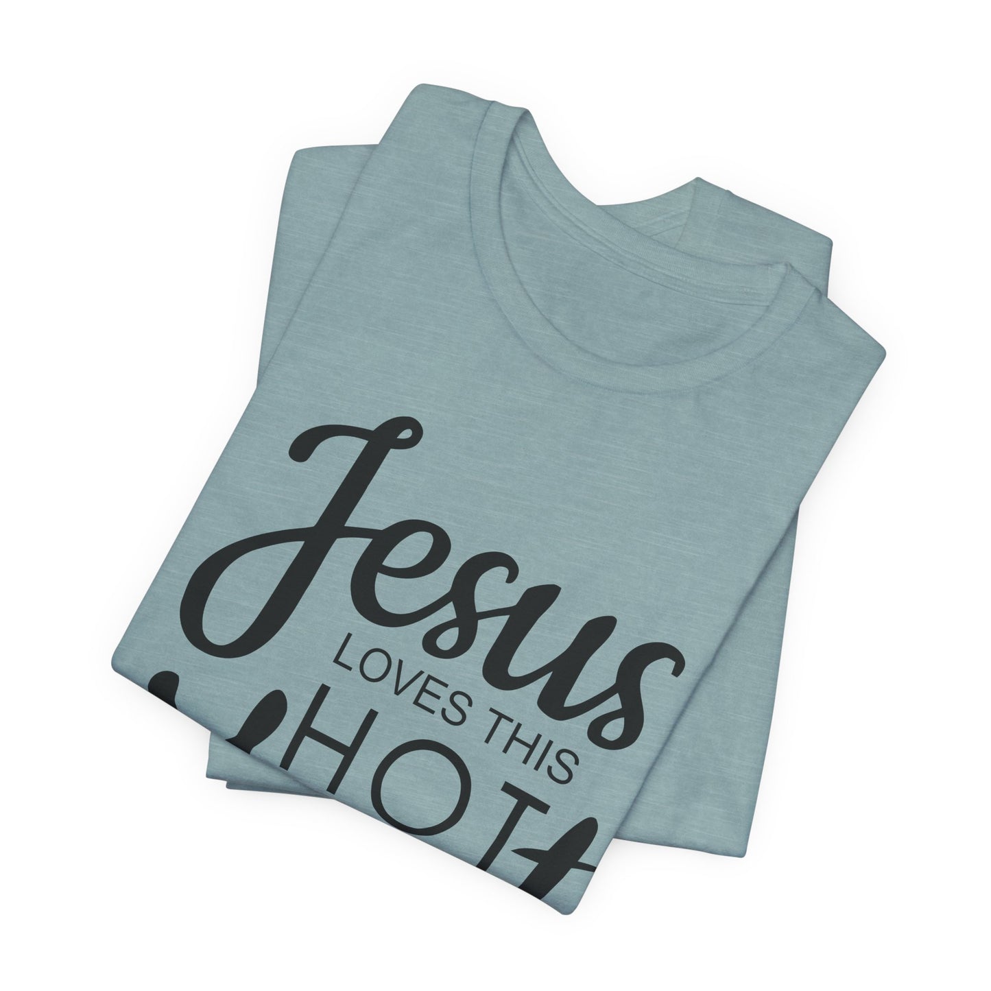 Jesus Love This Hot Mess T-Shirt (Bella & Canvas)