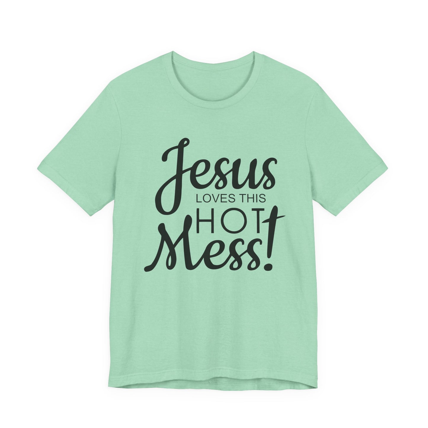 Jesus Love This Hot Mess T-Shirt (Bella & Canvas)