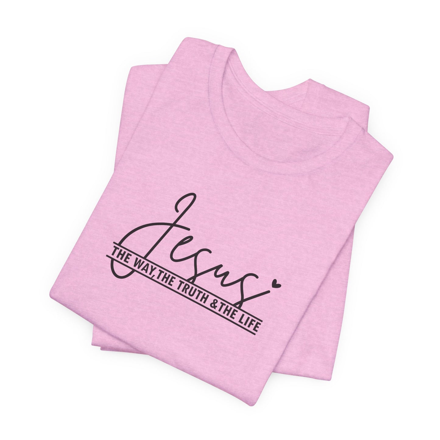 Jesus Script Tee — "Jesus: The Way, The Truth & The Life" Christian T-Shirt