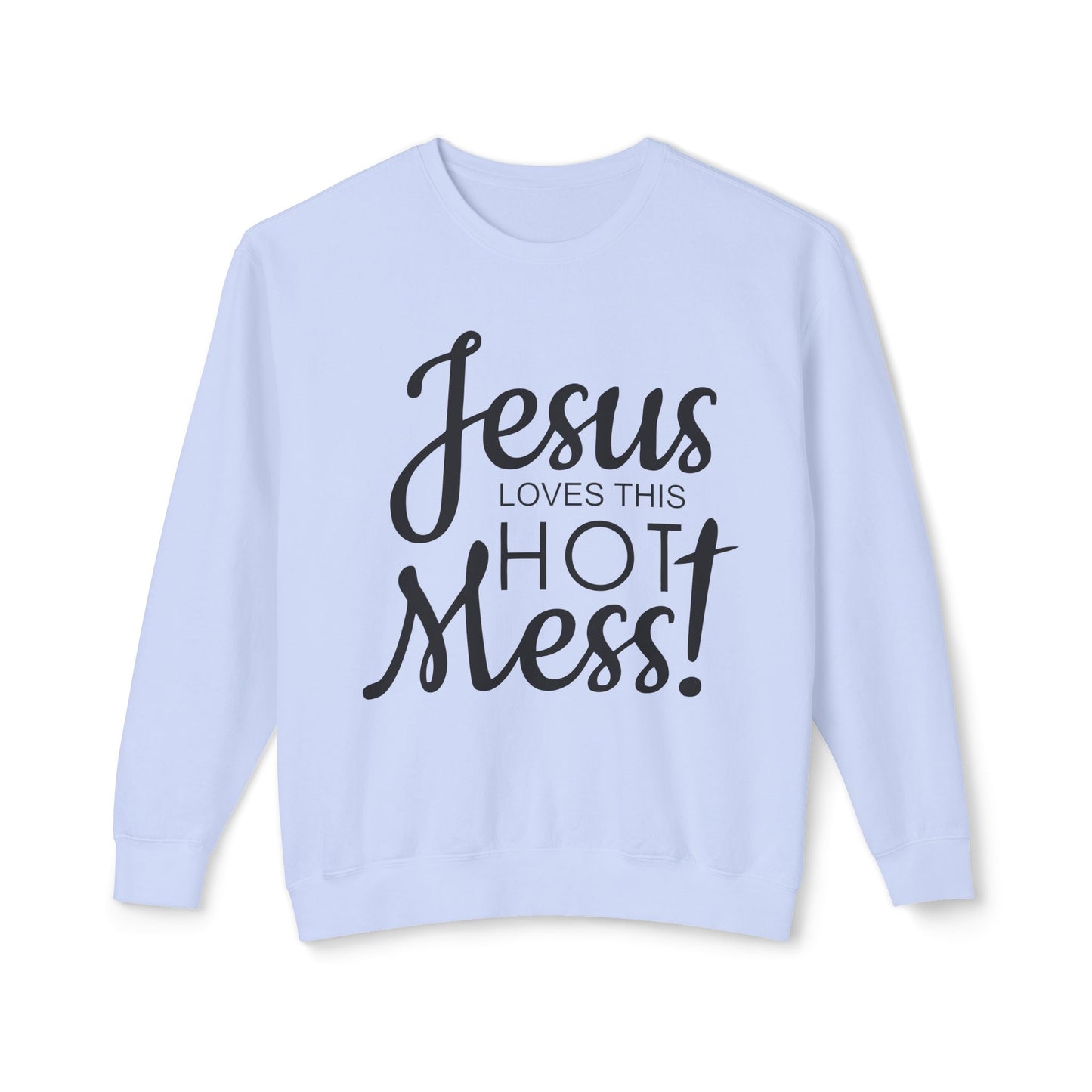 Jesus Loves This Hot Mess Crewneck Sweatshirt (Comfort Colors)