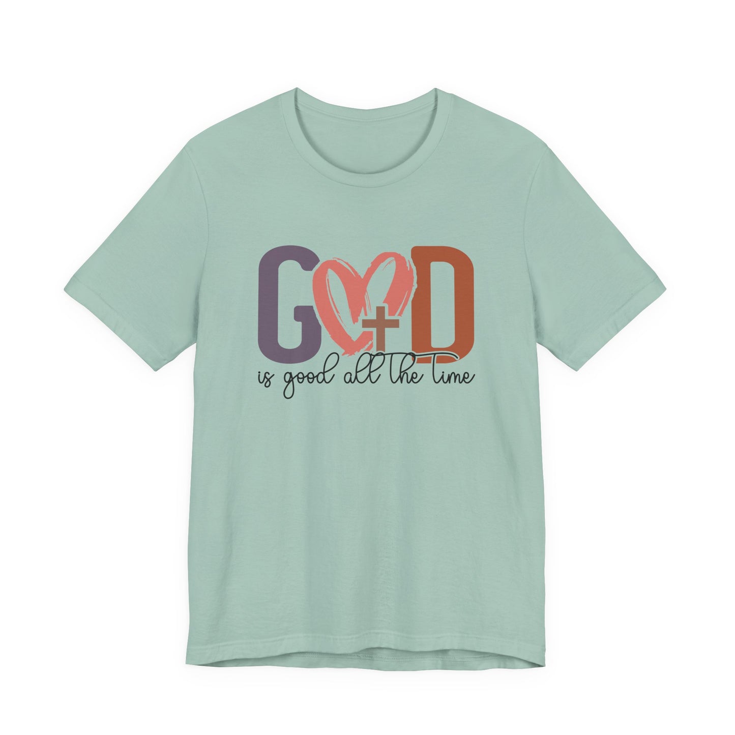 God it Good All The Time T-Shirt (Bella & Canvas)