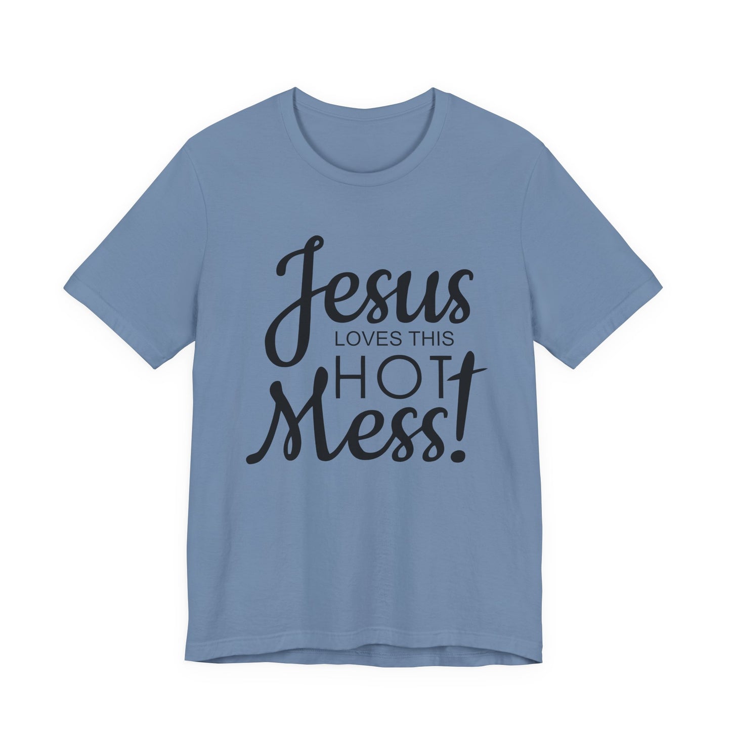 Jesus Love This Hot Mess T-Shirt (Bella & Canvas)