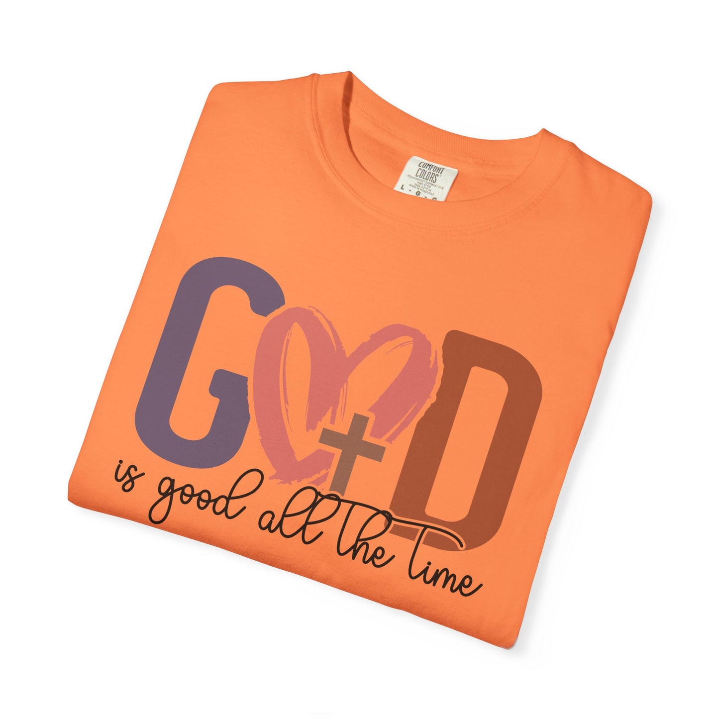 God is good all the time T-Shirt (Comfort Colors)
