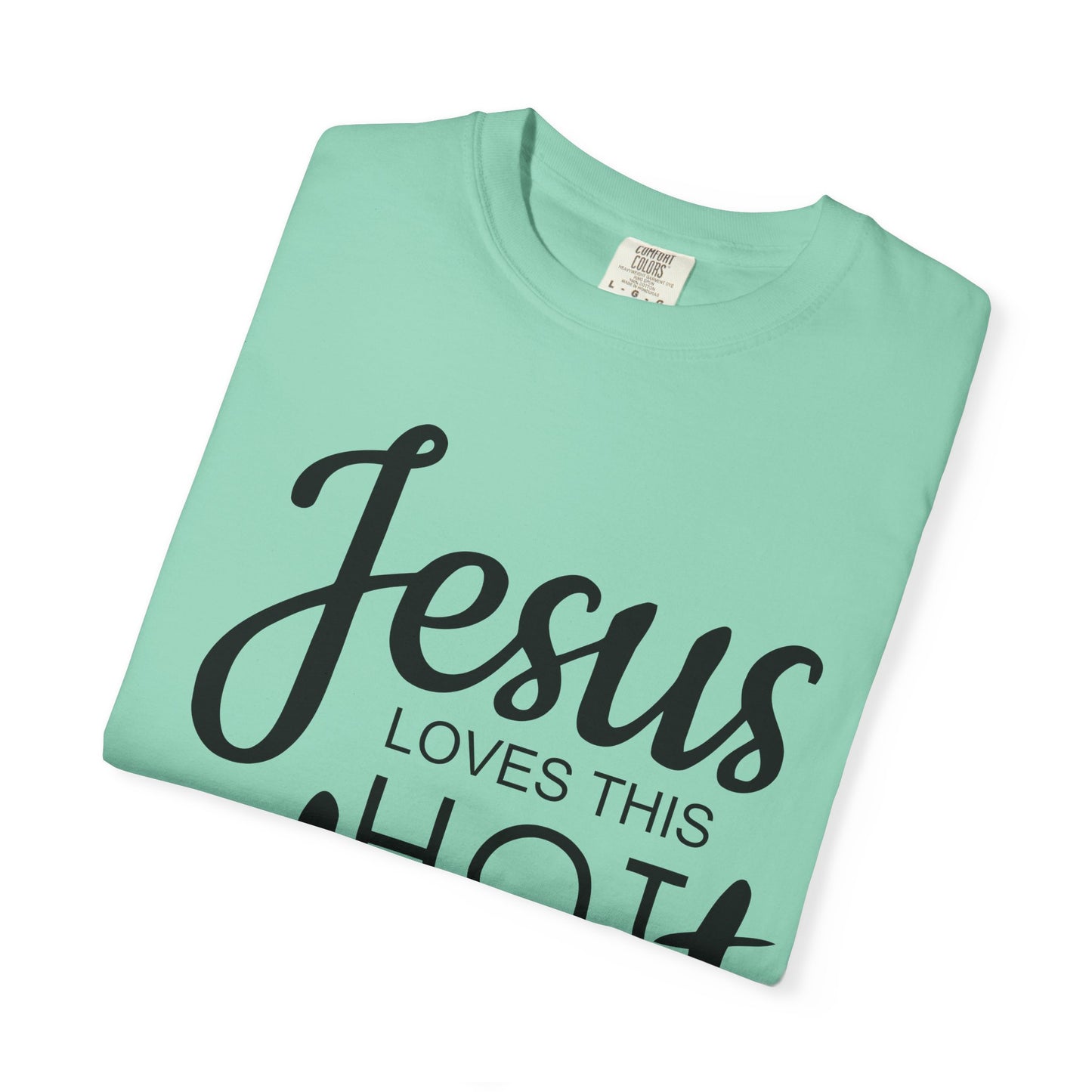 Jesus Loves This Hot Mess T-Shirt (Comfort Colors)