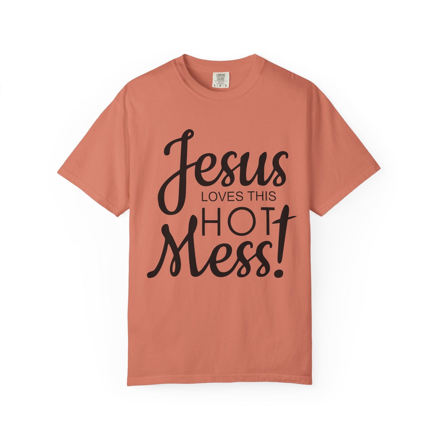 Jesus Loves This Hot Mess T-Shirt (Comfort Colors)