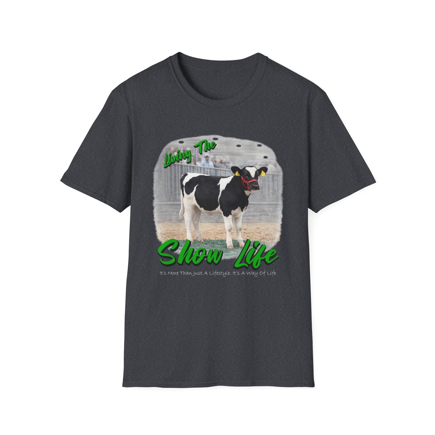 Living the Show Life - Dairy Feeder - Unisex T-Shirt