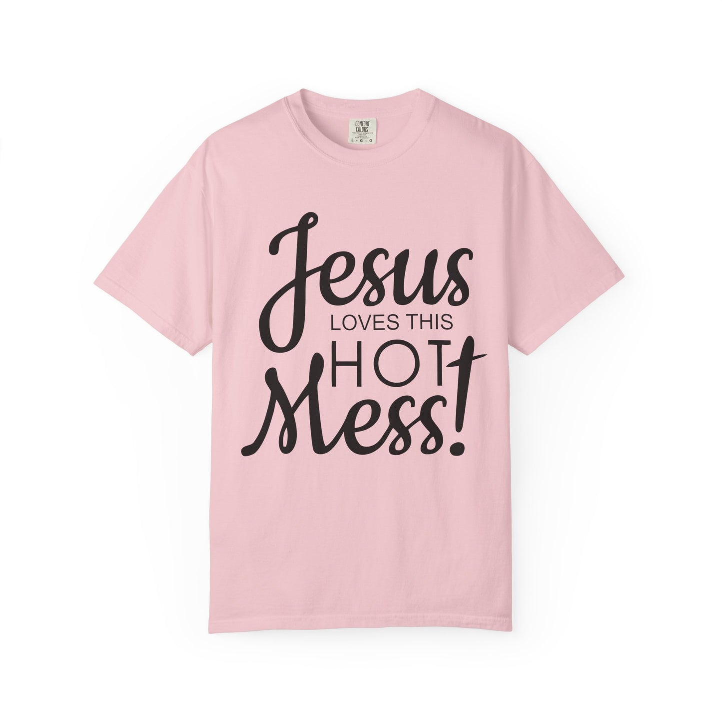 Jesus Loves This Hot Mess T-Shirt (Comfort Colors)