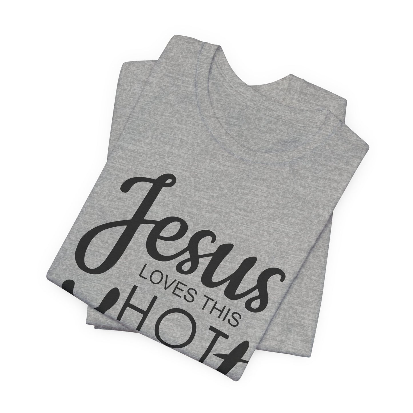 Jesus Love This Hot Mess T-Shirt (Bella & Canvas)