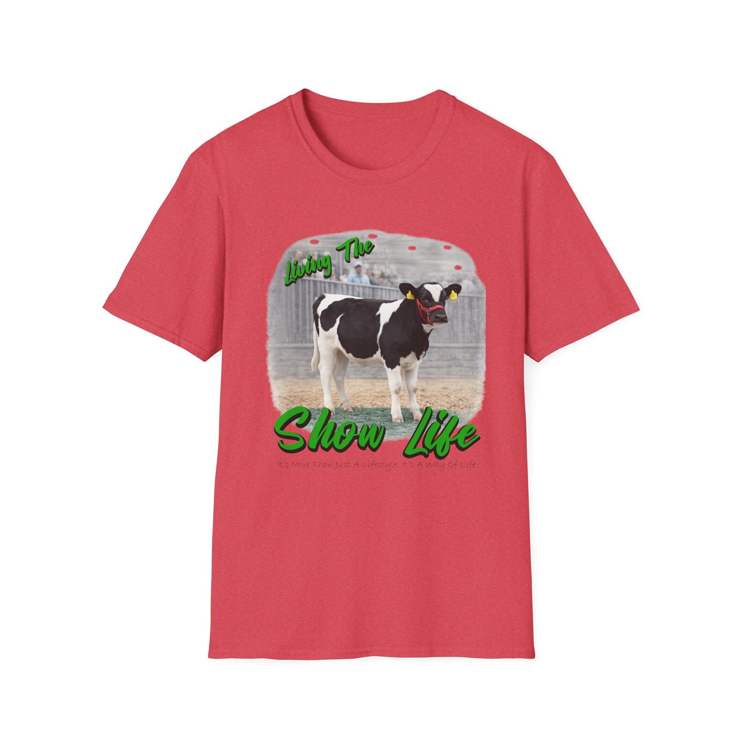 Living the Show Life - Dairy Feeder - Unisex T-Shirt