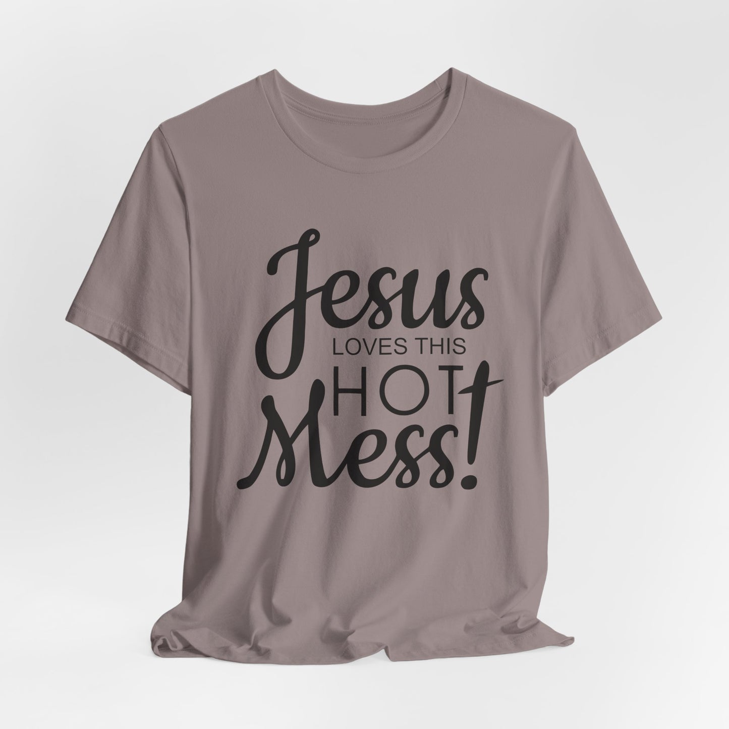 Jesus Love This Hot Mess T-Shirt (Bella & Canvas)