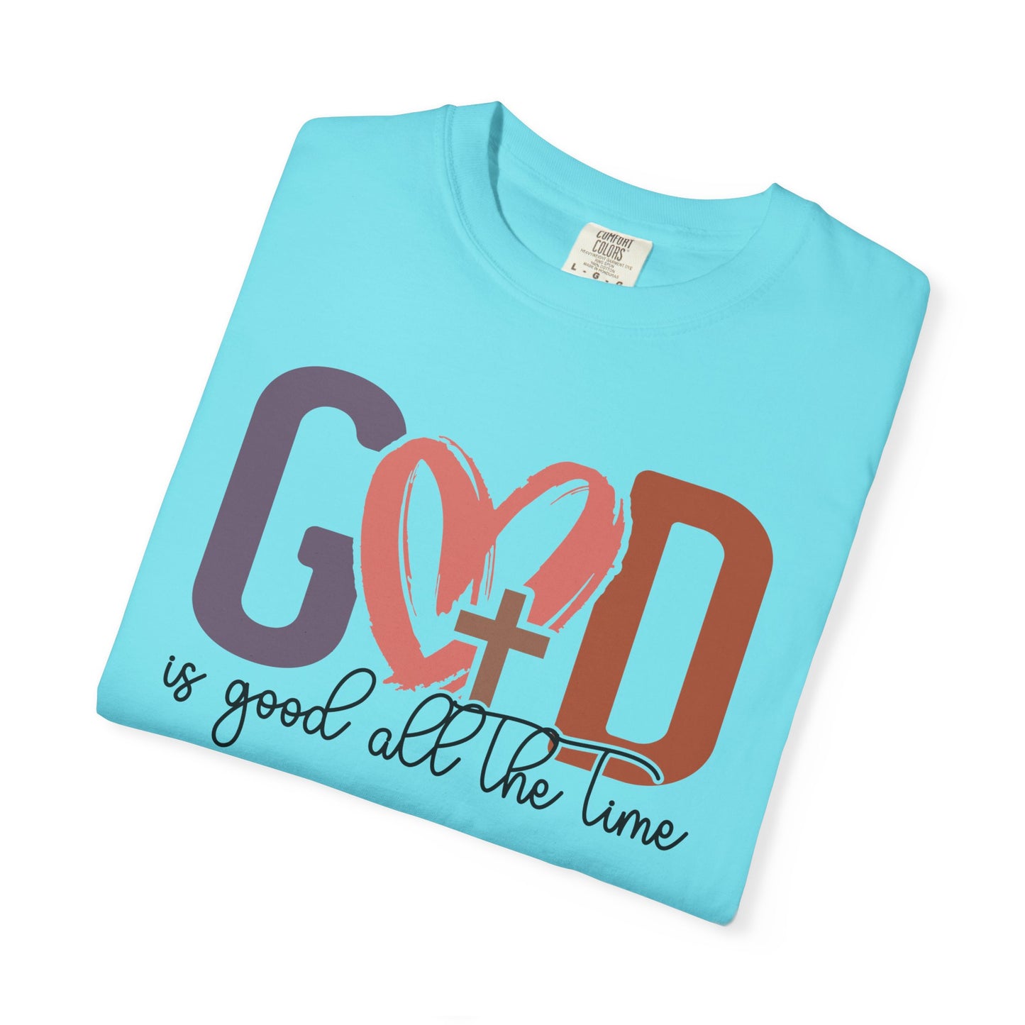 God is good all the time T-Shirt (Comfort Colors)