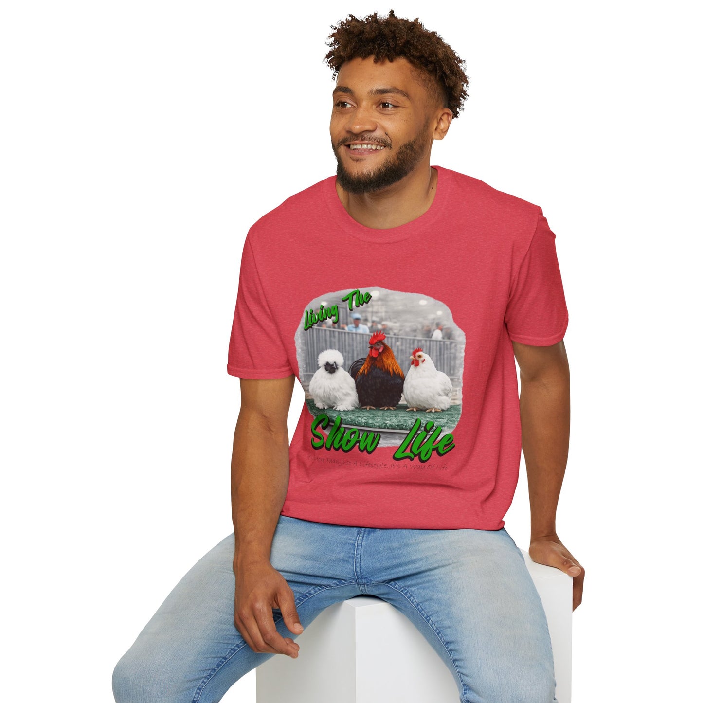 Living the Show Life - Chickens - Unisex T-Shirt