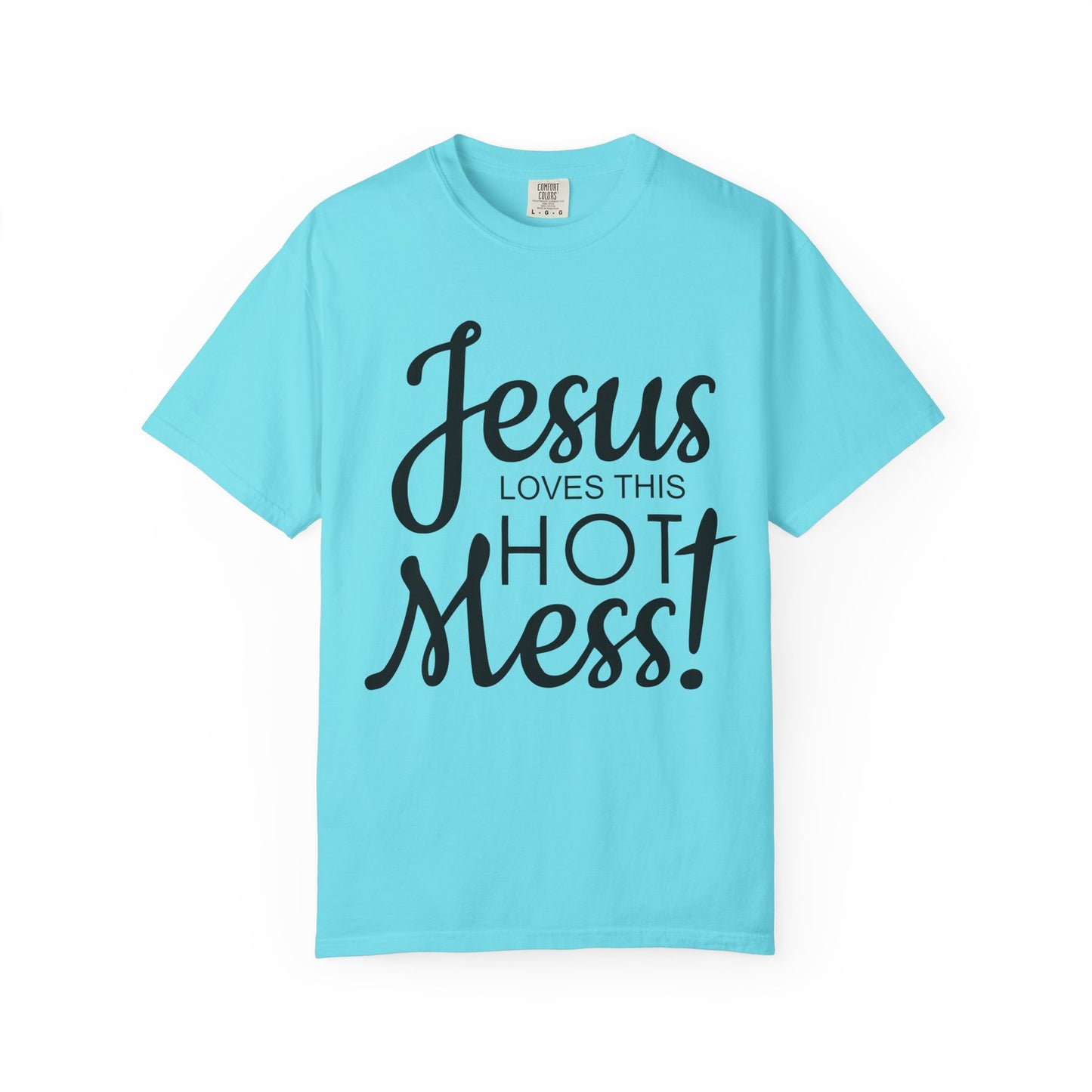 Jesus Loves This Hot Mess T-Shirt (Comfort Colors)