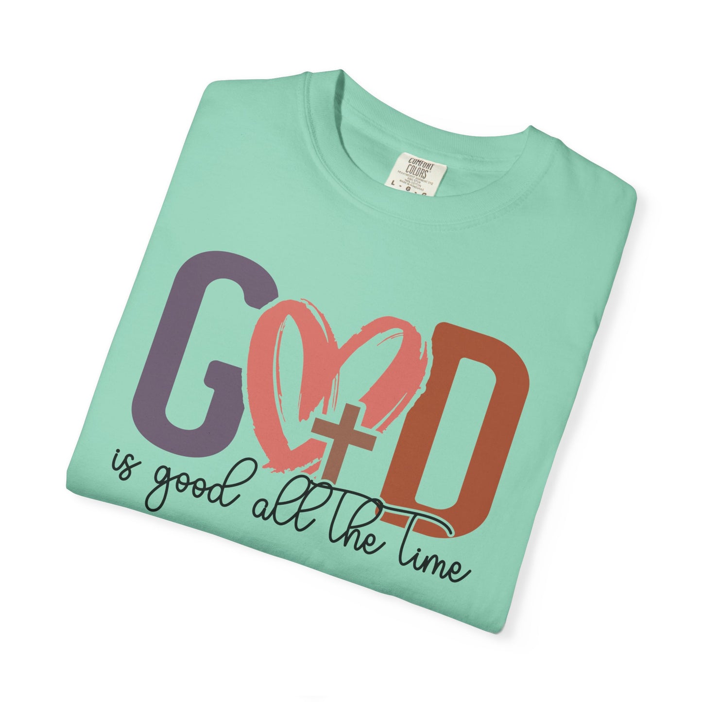 God is good all the time T-Shirt (Comfort Colors)