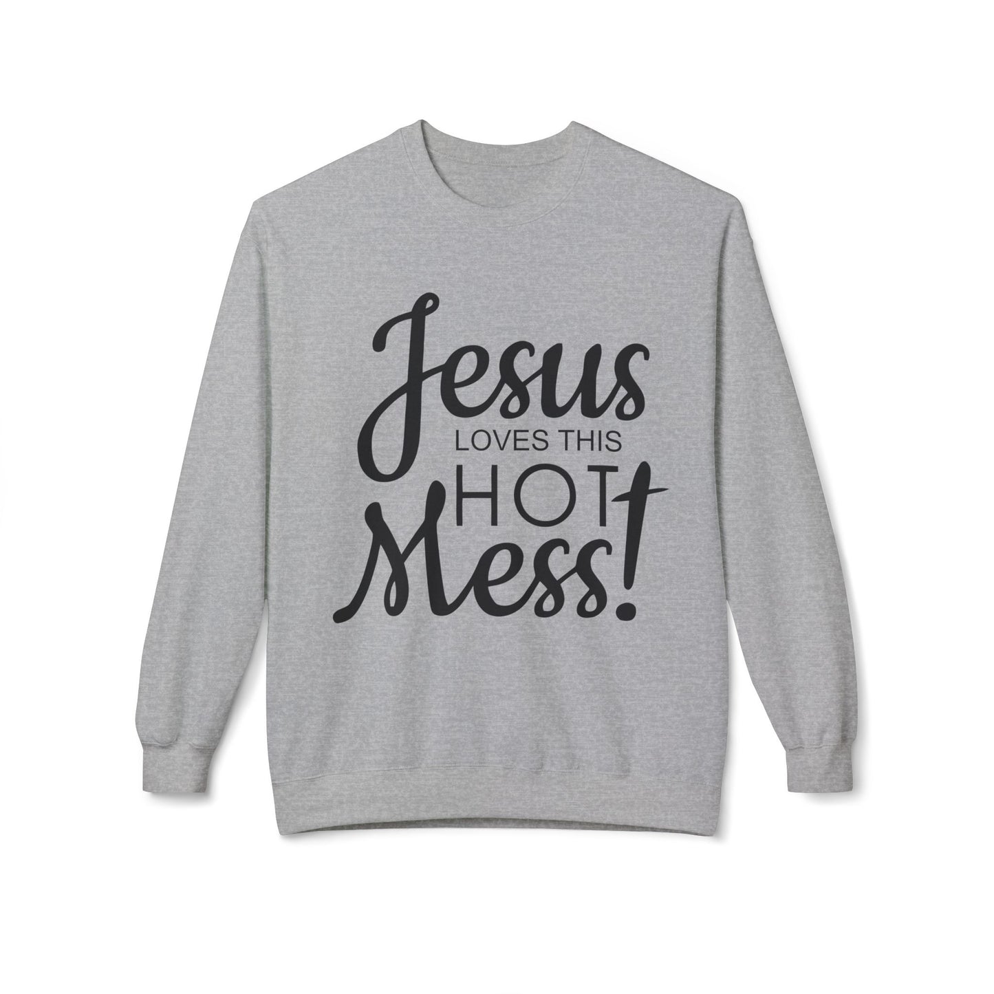 Jesus Loves This Hot Mess Sweatshirt (Gildan)