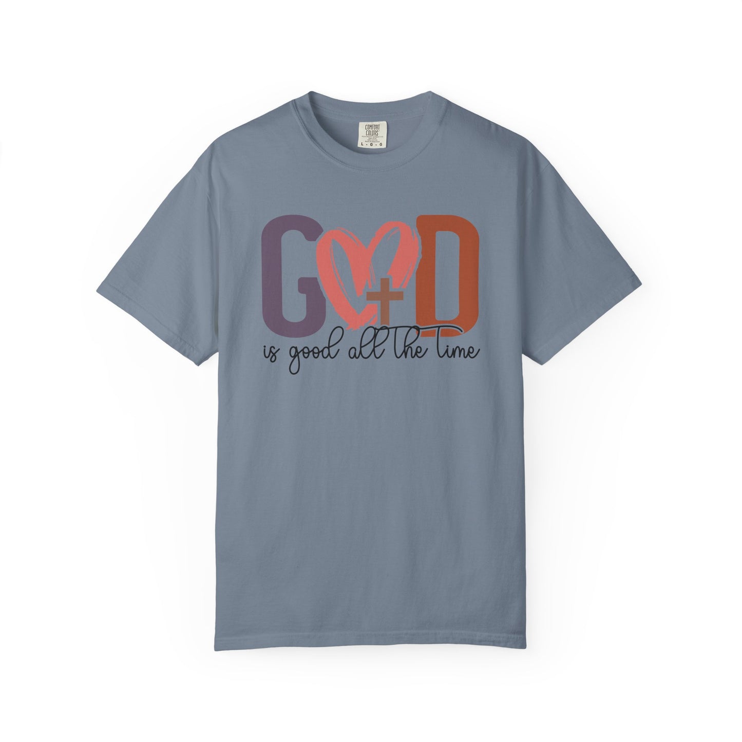 God is good all the time T-Shirt (Comfort Colors)