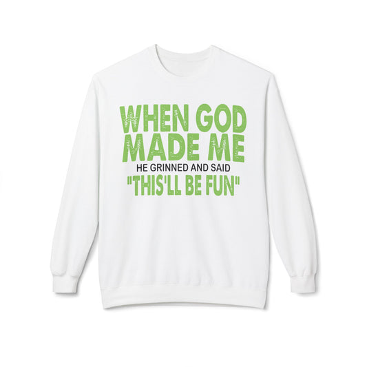 Crewneck Sweatshirt - "When God Made Me" Spiritual Funny Pullover Green