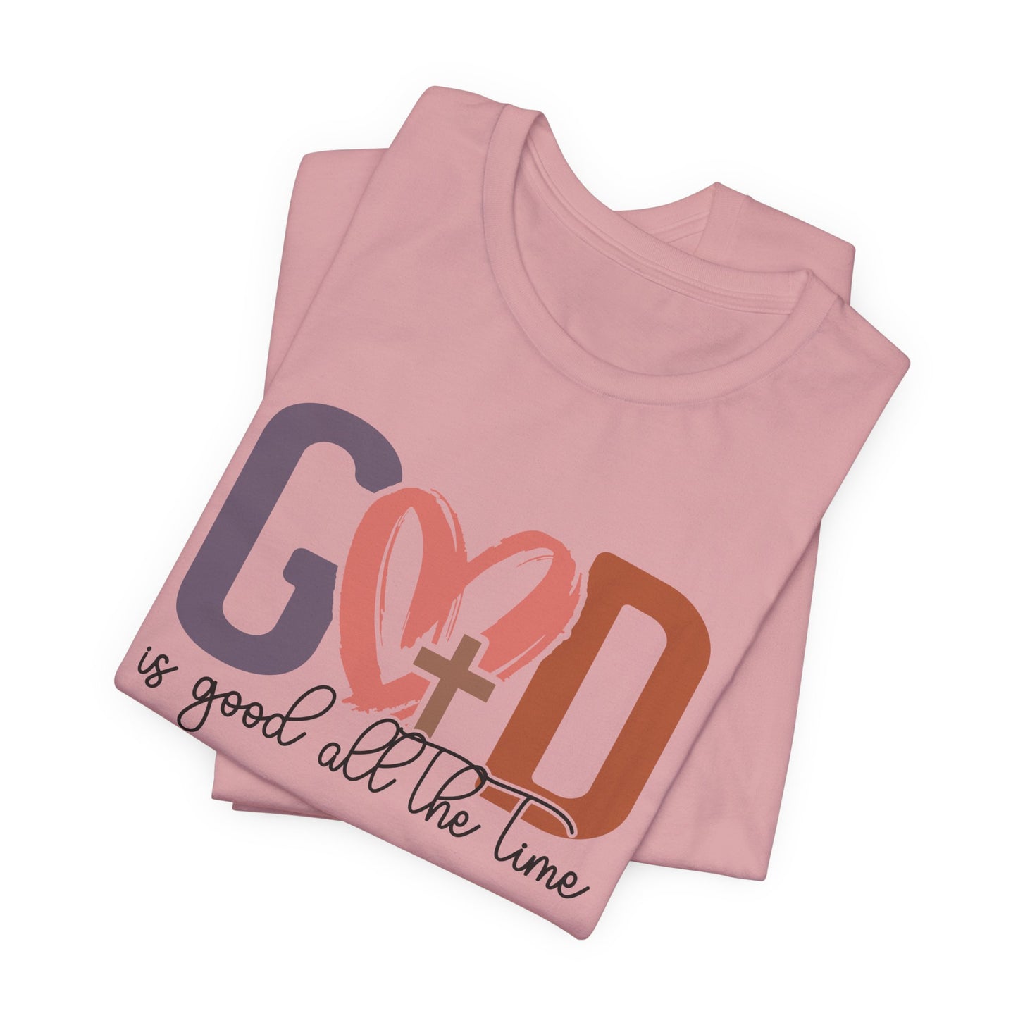 God it Good All The Time T-Shirt (Bella & Canvas)