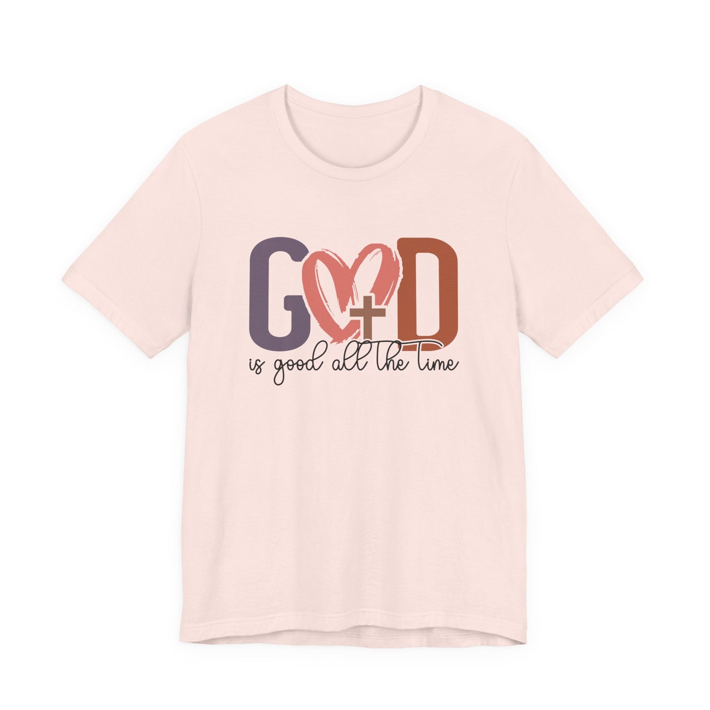 God it Good All The Time T-Shirt (Bella & Canvas)
