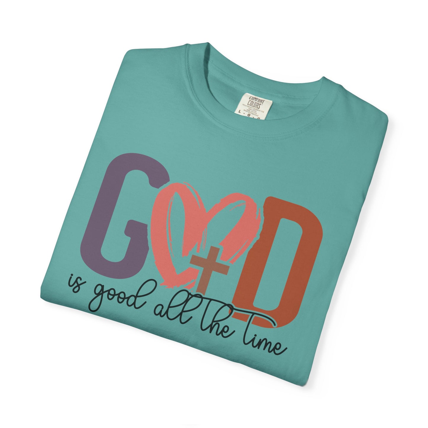 God is good all the time T-Shirt (Comfort Colors)